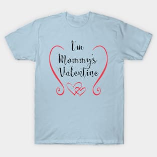 I'm Mommy's Valentine - Cute Valentine's Day T-shirt and Apparel for Kids T-Shirt